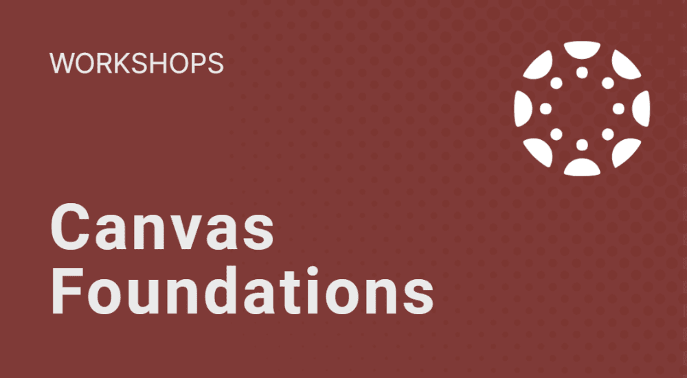 Click to view Canvas Foundations Workshops.