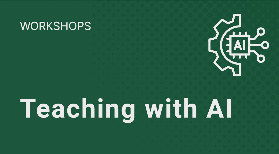 Click to view Teaching with AI Workshops.