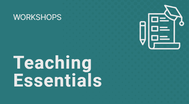 Click to view Teaching Essentials Workshops.