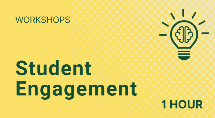1 Hour Workshops on Student Engagement