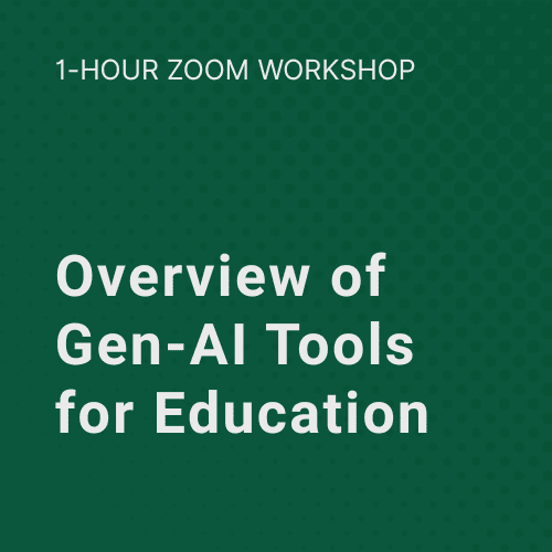 1 Hour Zoom Workshop: Overview of Gen-AI Tools for Education