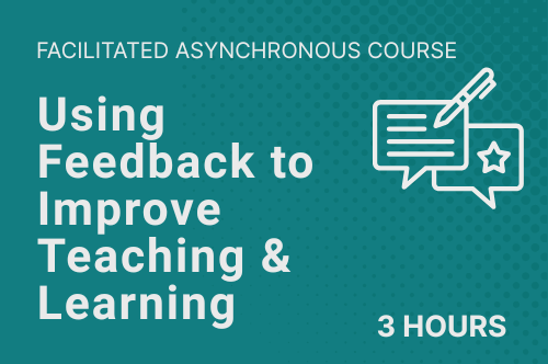 Using Feedback to Improve Teaching and Learning